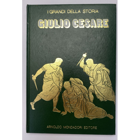 I grandi della storia. Giulio Cesare