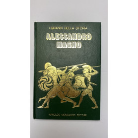 I grandi della storia. Alessandro Magno