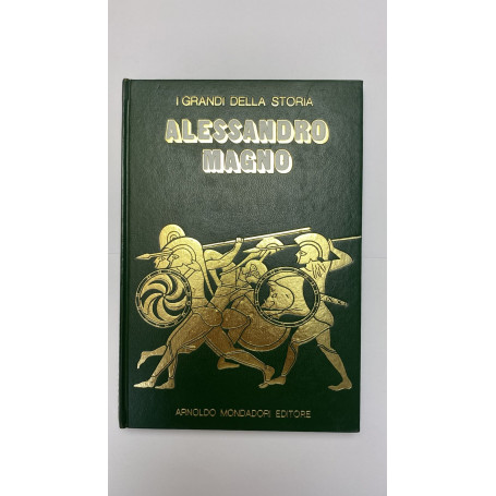 I grandi della storia. Alessandro Magno