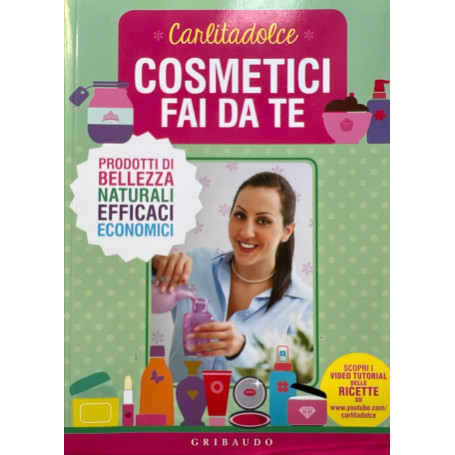 Cosmetici fai da te. Prodotti di bellezza naturali efficaci economici