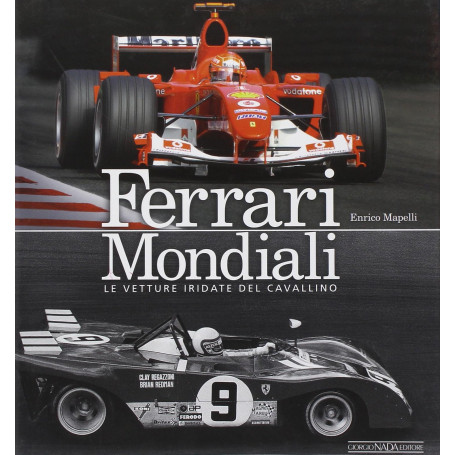 Ferrari mondiali. Le vetture iridate del cavallino. Ediz. illustrata