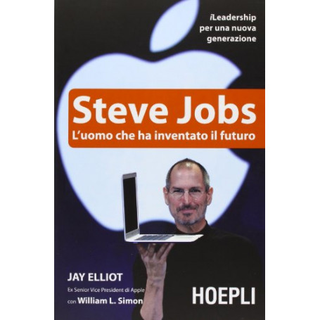 Steve Jobs. L'uomo che ha inventato il futuro