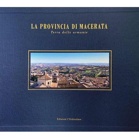La provincia di Macerata. Terra delle armonie. Ediz. italiana e inglese