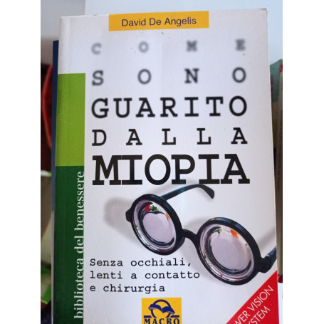 Come sono guarito dalla miopia. Senza occhiali lenti a contatto e chirurgia