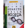 Come sono guarito dalla miopia. Senza occhiali lenti a contatto e chirurgia