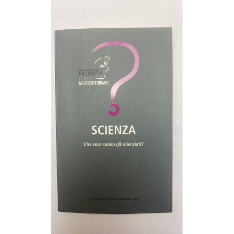 Scienza che cosa sanno gli scienziati?