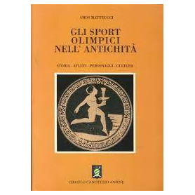 Gli Sport Olimpici nell'Antichità Storia - Atleti - Personaggi -Cultura