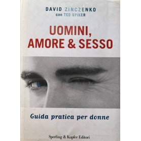 Uomini amore & sesso. Guida pratica per donne