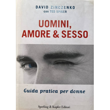 Uomini amore & sesso. Guida pratica per donne