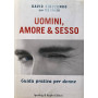 Uomini amore & sesso. Guida pratica per donne