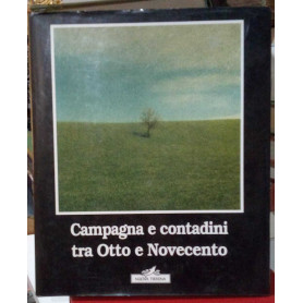 Campagna e contadini tra Otto e Novecento.