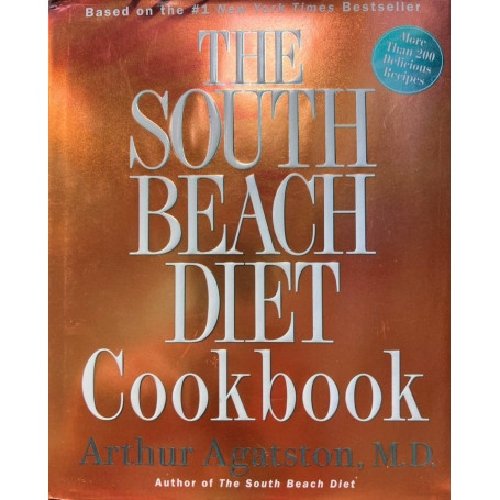 The South Beach Diet Cookbook: More than 200 Delicious Recipies That Fit the Nation's Top Diet
