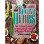 The Healing Herbs: The Ultimate Guide to the Curative Power of Nature's Medicines