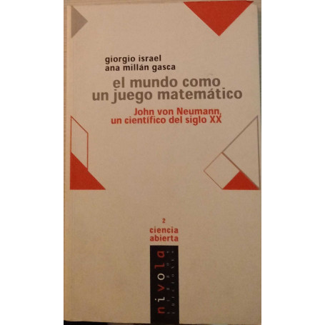 El mundo como un juego matemático. John von Neumann un científico del siglo XX: 2 (Ciencia abierta)