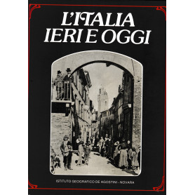 L'Italia ieri e oggi. Una rivisitazione fotografica.