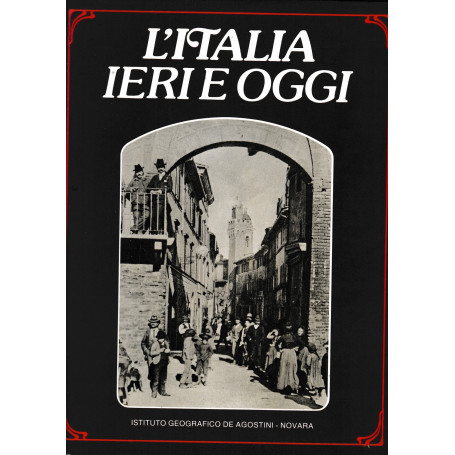 L'Italia ieri e oggi. Una rivisitazione fotografica.