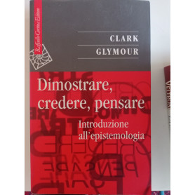 Dimostrare credere pensare : introduzione all'epistemologia