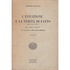 L'intuizione e la verità  di fatto ed altri scritti. Con una lettera di Giovanni Gentile.