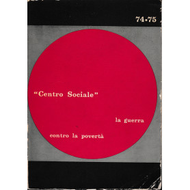 Centro Sociale. La guerra contro la povertà . Anno XIV n° 74-75 1967