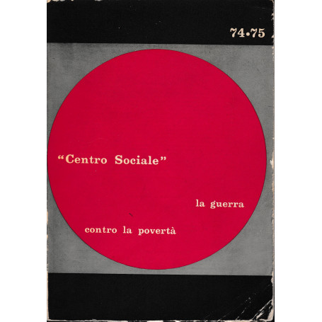 Centro Sociale. La guerra contro la povertà . Anno XIV n° 74-75 1967
