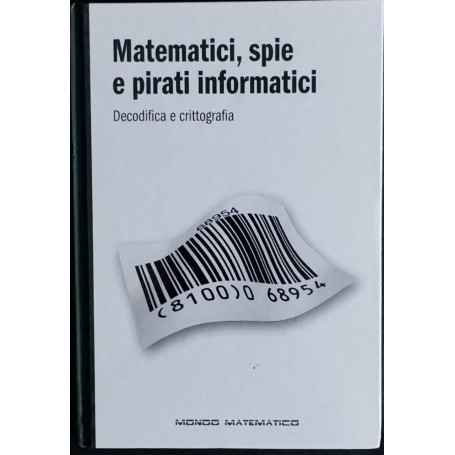 Matematici spie e pirati informatici. Decodifica e crittografia