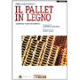 Il pallet in legno. La base del trasporto moderno