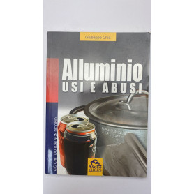 Alluminio. Usi e abusi