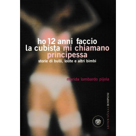 Ho 12 anni faccio la cubista mi chiamo principessa. Storie di bulli