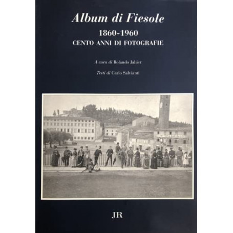 Album di Fiesole 1860-1960. Cento anni di fotografie