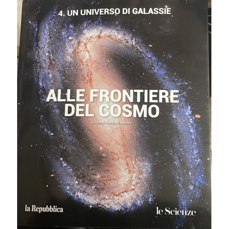 Un universo di galassie. Alle frontiere del cosmo.