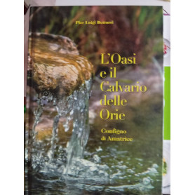 L'oasi e il calvario delle Orie. Configno di Amatrice