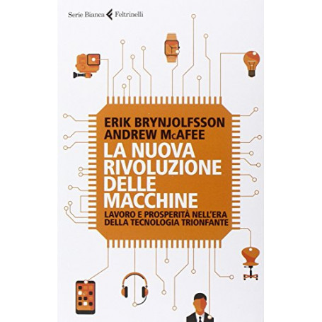 La nuova rivoluzione delle macchine : lavoro e prosperità nell'era della tecnologia trionfante