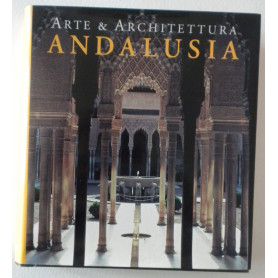 Andalusia. Arte & architettura. Ediz. illustrata