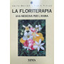La floriterapia. Una medicina per l'anima