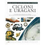 Cicloni e uragani : [i fenomeni metereologici estremi dai cicloni dell'Oceano Indiano ai tifoni del Pacifico]