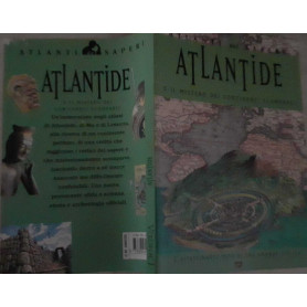 Atlantide e il mistero dei continenti scomparsi. L'affascinante mito di una grande civiltà