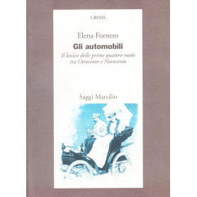 Gli automobili. Il lessico delle prime quattro-ruote tra Ottocento e Novecento