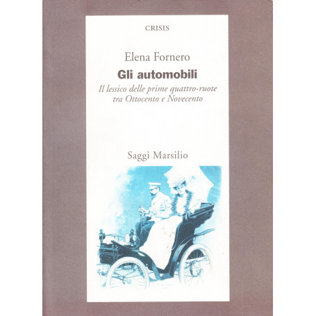 Gli automobili. Il lessico delle prime quattro-ruote tra Ottocento e Novecento