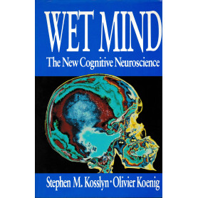 Wet Mind. The New Cognitive Neuroscience