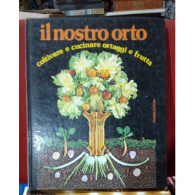Il nostro orto coltivare e cucinare ortaggi e frutta.