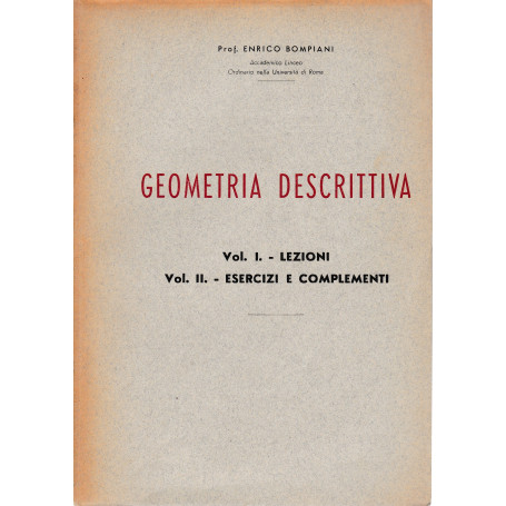 Geometria descrittiva Vol. I - Lezioni   Vol. II - Esercizi e complementi