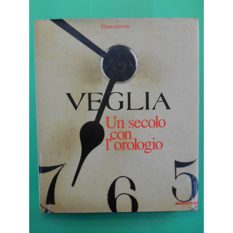 Veglia. Un secolo con l'orologio. Ediz. illustrata