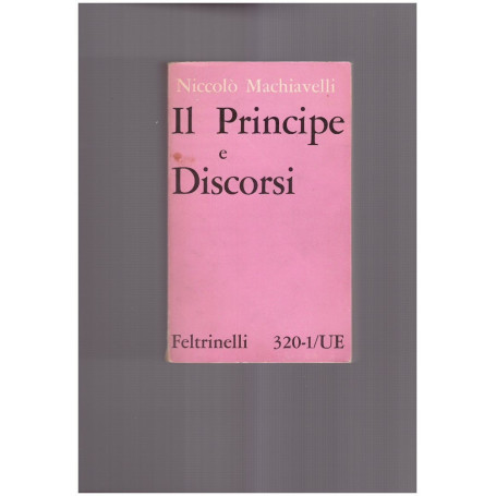Il Principe e Discorsi sopra la prima deca di Tito Livio