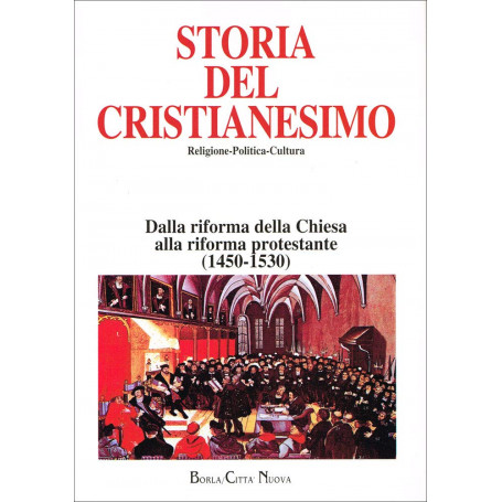 Storia del cristianesimo. Religione politica cultura. Dalla riforma della Chiesa alla Riforma protestante (1450-1530) (Vol. 7)