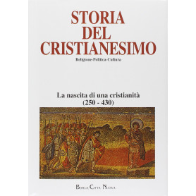 Storia del cristianesimo. Religione politica cultura. La nascita di una cristianità (250-430) (Vol. 2)