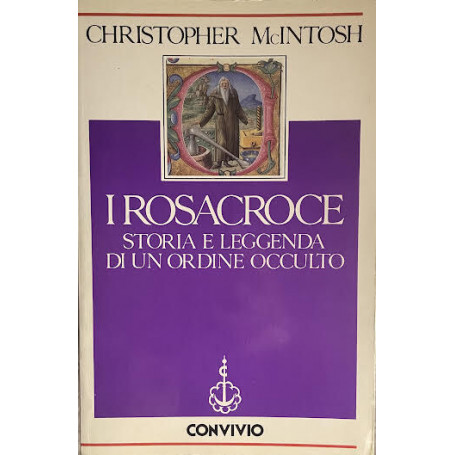 I Rosacroce. Storia e leggenda di un ordine occulto