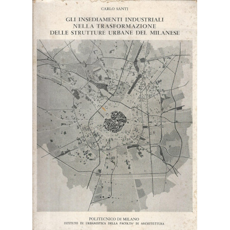Gli insediamenti industriali nella trasformazione delle strutture urbane del milanese