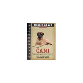 Cani. Conoscere riconoscere e allevare tutte le razze canine più note del mondo