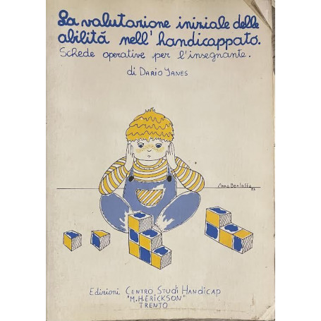 La valutazione iniziale delle abilita' nell'handicappato. Schede operative per l'insegnante
