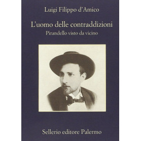 L'uomo delle contraddizioni. Pirandello visto da vicino